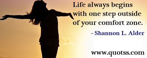 Image Quote on Quotss - Life always begins with one step outside of your comfort zone. by