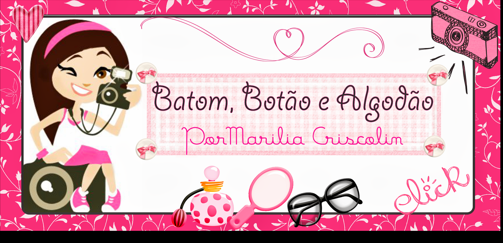 Batom, Botão e Algodão