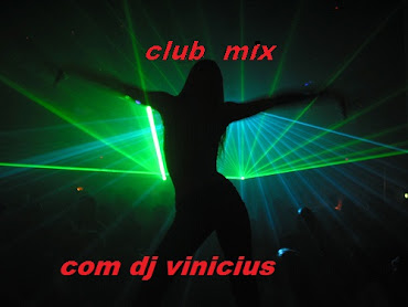 CLUB MIX COM DJ VINICIUS RIBEIRO