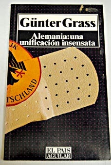 "Alemania: una unificación insensata" - Günter Grass "Alemania: una unificación insensata" - Günter Grass