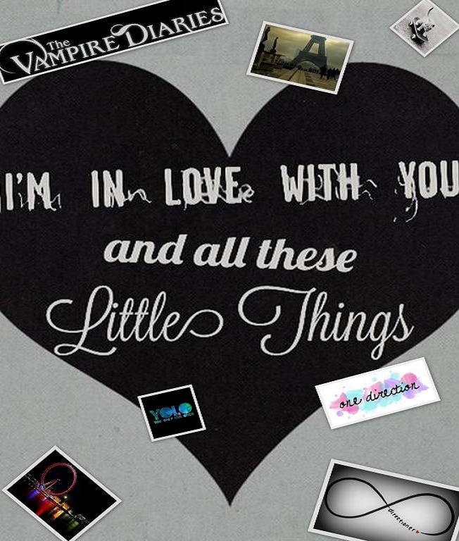 I'm in love with you and all these little things