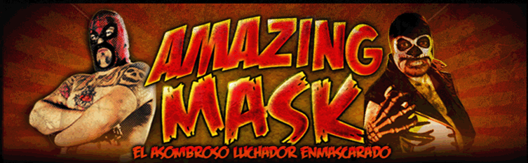 AMAZING MASK "El asombroso luchador enmascarado"