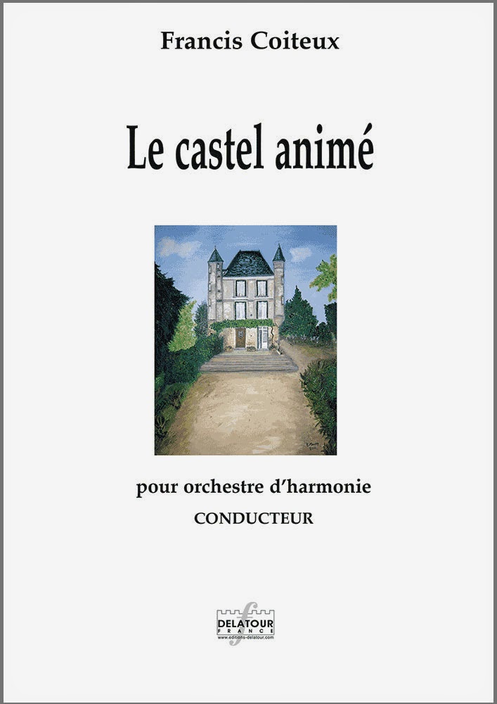 http://www.editions-delatour.com/fr/orchestre-d-harmonie/2381-le-castel-anime-pour-orchestre-d-harmonie-conducteur-9790232108834.html