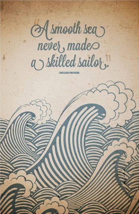 My Favourite Quotes A Smooth Sea Never Made A Skilled Sailor