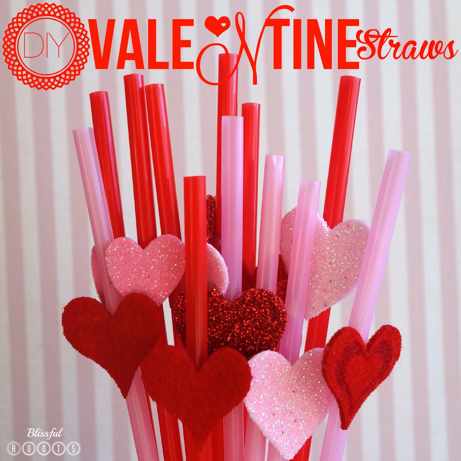 BLISSFUL ROOTS DIY Valentines Straws