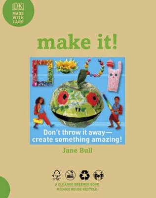 Make It! Cover of book "Make It!" with pictures of crafts, a large covered bowl made to look like a face in the center.