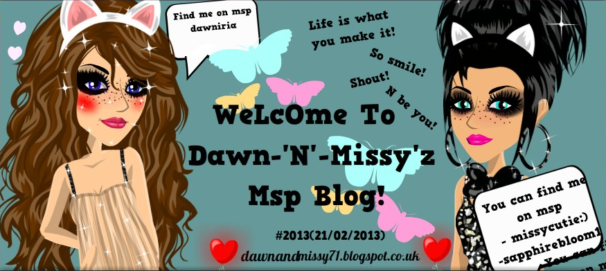 Dawn-'N'-Missy'z Msp blog ❤