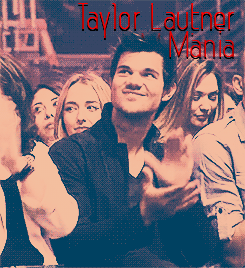 Taylor Lautner Mania