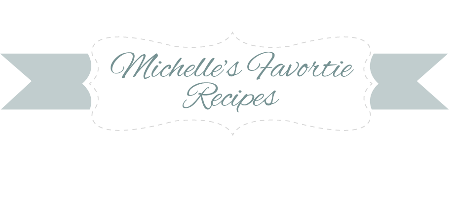 Michelle's Favorite Recipes