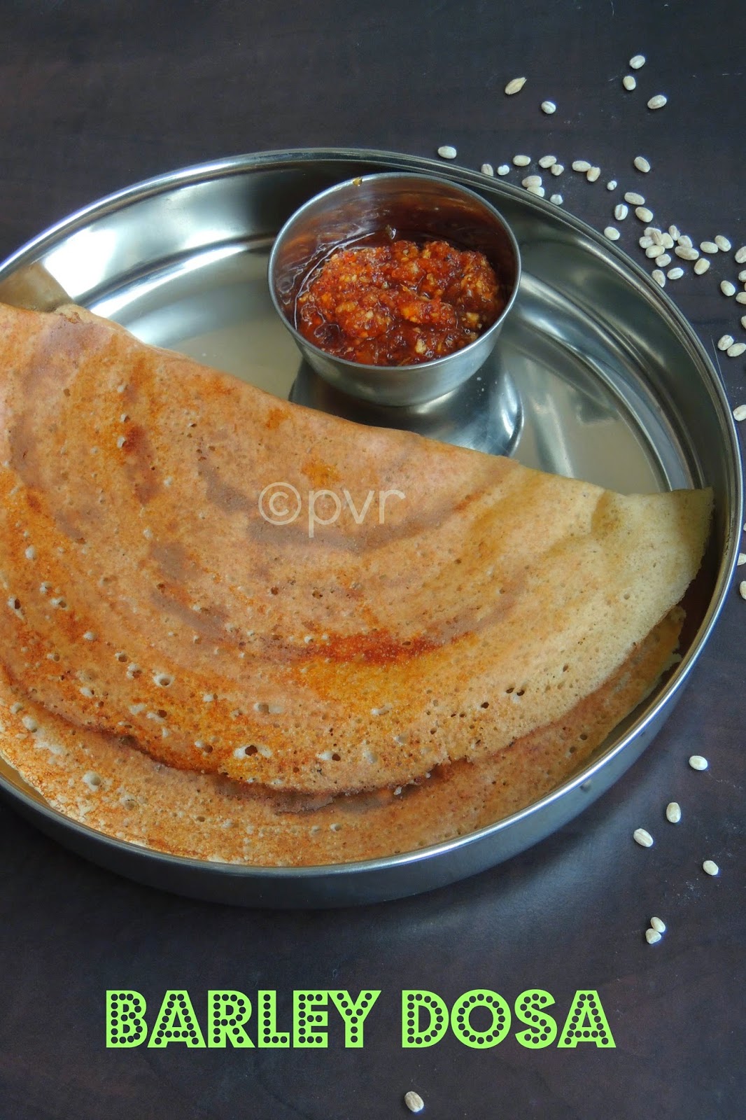 Priya's Versatile Recipes Crispy Barley Dosa/Barley Dosai