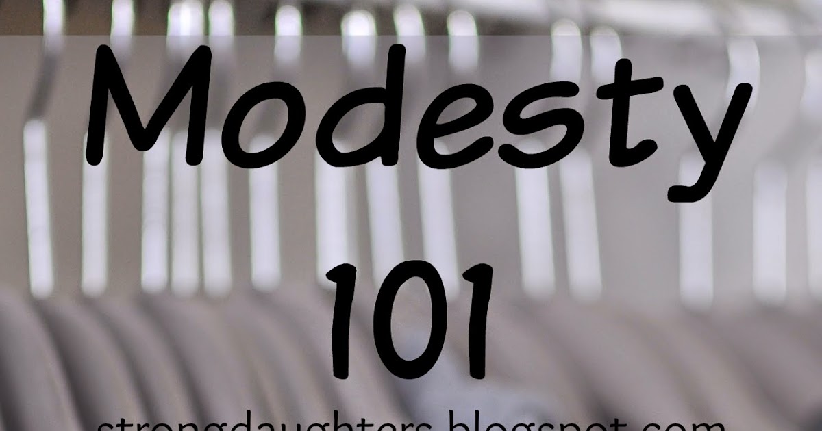 Strong Daughters Blog: Modesty 101