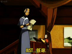 gif of Katara saying, 'Just... bear.'