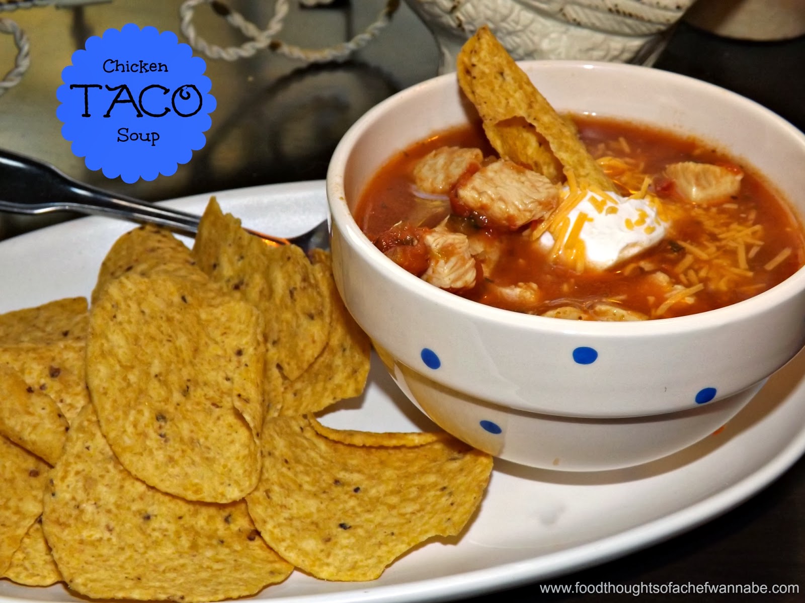 FoodThoughtsOfaChefWannabe: Just For 2 - Chicken Taco Soup