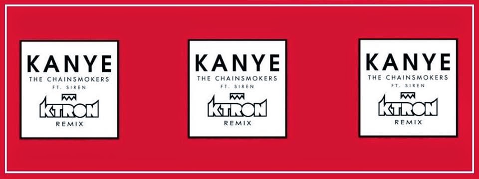The Chainsmokers ft. SirenXX – KANYE (KTRON Remix)