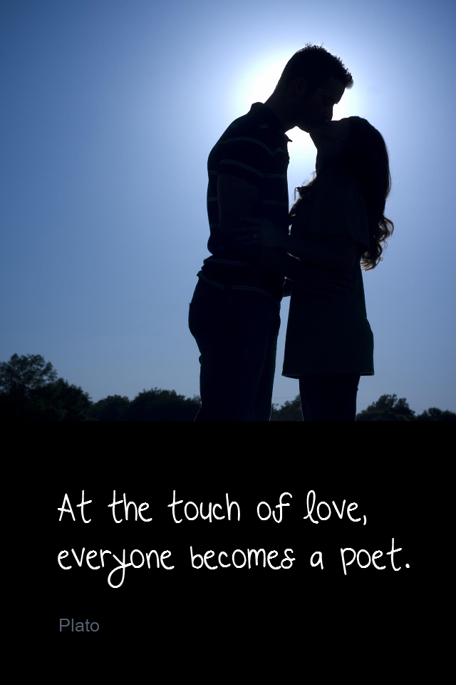 visual quote - image quotation for LOVE - At the touch of love, everyone becomes a poet. - Plato
