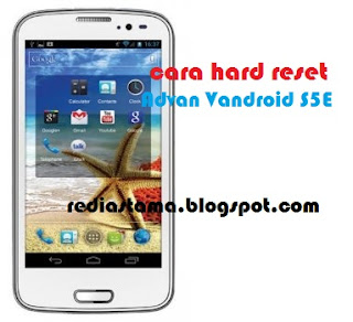 Cara Hard Reset Advan Vandroid S5E Cara Hard Reset Advan Vandroid S5E