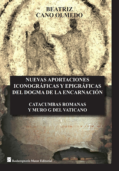 Nuevas aportaciones iconográficas y epigráficas del dogma de la Encarnación de Beatriz Cano Olmedo