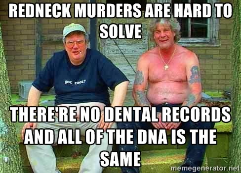 Music Redneck+murders+are+hard+to+solve+dr+heckle+funny+wtf+memes