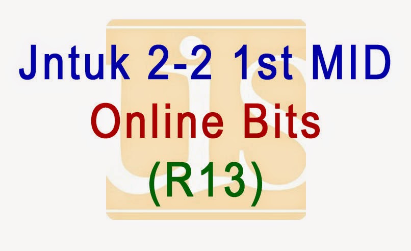 JNTUK 2-2 FIRST MID 2015 R13 ONLINE BITS JNTUK 2-2 FIRST MID 2015 R13 ONLINE BITS