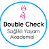 DOUBLE CHECK SAĞLIKLI YAŞAM AKADEMİSİ.....