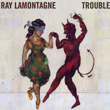 'Trouble' - Ray LaMontagne: