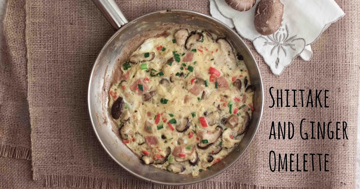 Simply Cooked Shiitake Mushroom and Ginger Omelette
