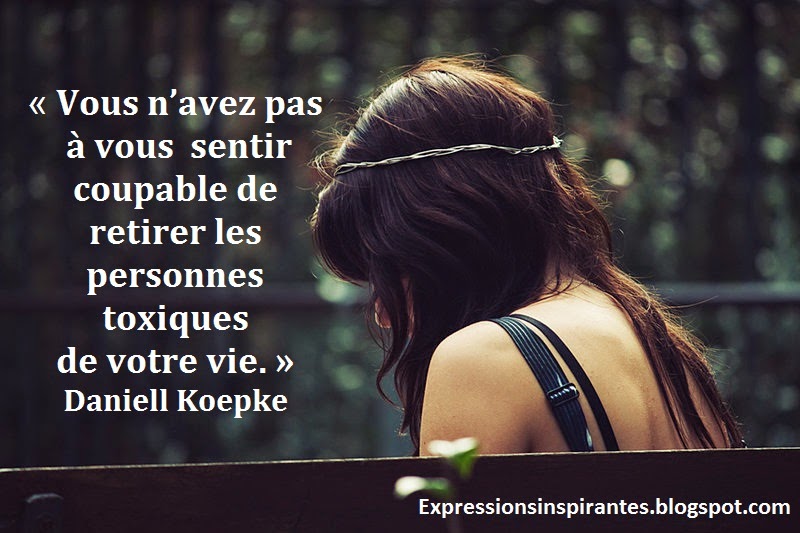 Expressions Vous n’avez pas à vous sentir coupable de retirer les personnes toxiques de votre vie