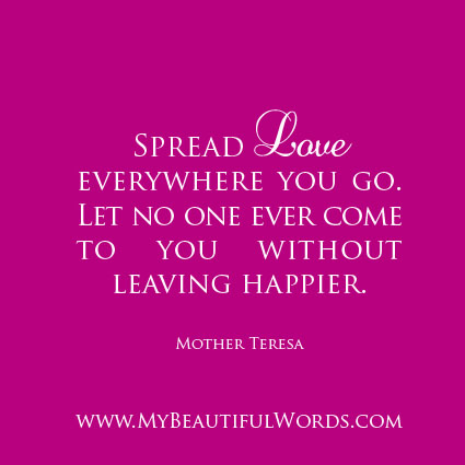 Spread Love Everywhere, Spread love everywhere you go …