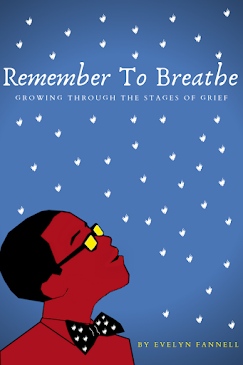 Remember to Breathe: Growing Through the Stages of Grief by Evelyn Fannell