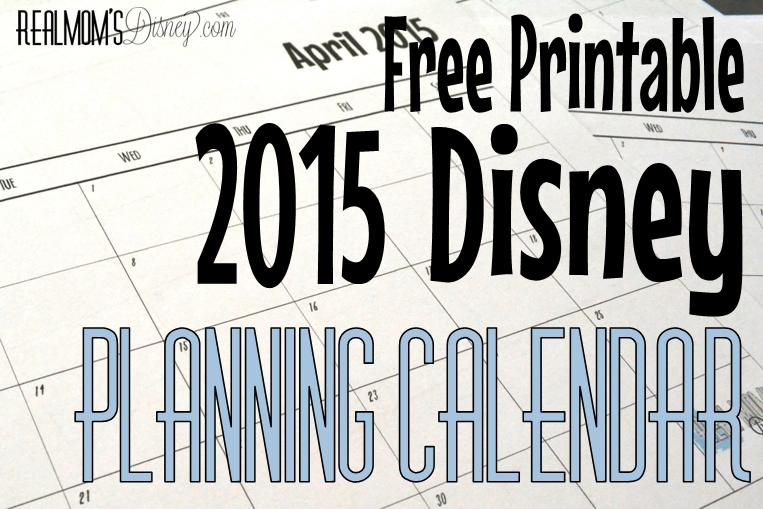 real moms disney 2015 disney planning calendar free printable plan calendar 2015