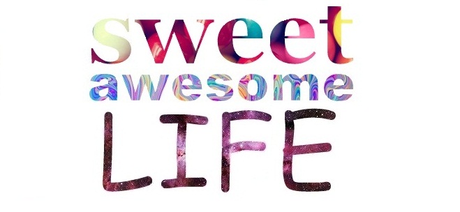 Sweet Awesome Life