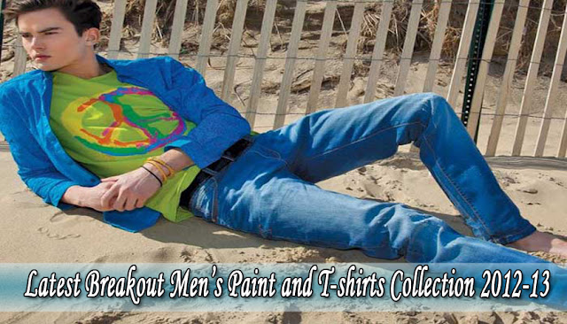Latest Breakout Men’s Paint and T-shirts Collection 2012-13