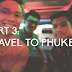 Part 3: Travel To Phuket