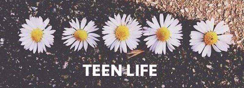 TEEN LIFE 