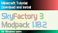 HOW TO INSTALL<br>Sky Factory 3 Modpack [<b>1.10.2</b>]<br>▽