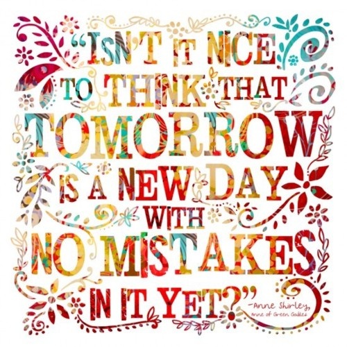 Your Life: Embellished: Tomorrow is a new day!
