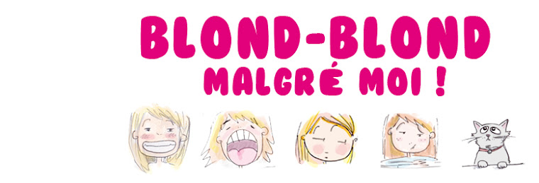 "Blond-blond" malgré moi !