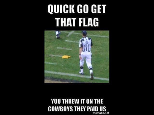 quick go get that flag you threw it on the cowboys they paid us