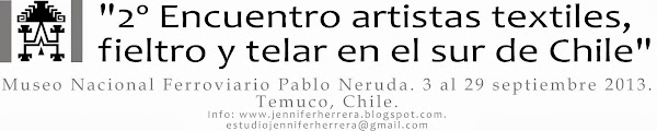 2º ENCUENTRO ARTISTAS TEXTILES, FIELTRO Y TELAR EN EL SUR DE CHILE.