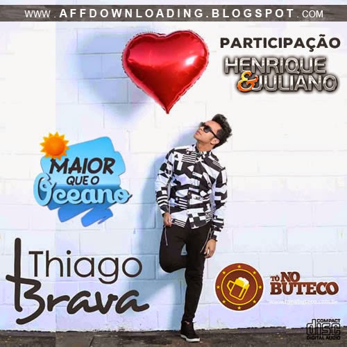 Thiago Brava – Maior Que o Oceano – Part. Henrique & Juliano