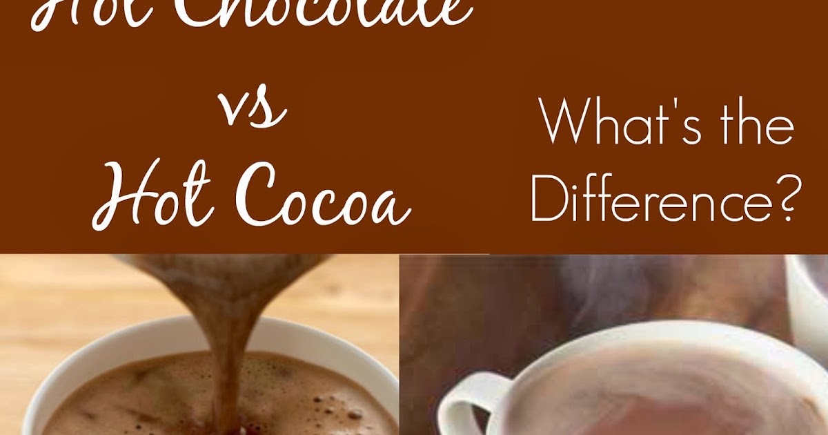 What Is The Difference Between Hot Cocoa And Hot Chocolate The Wonderful Beverage