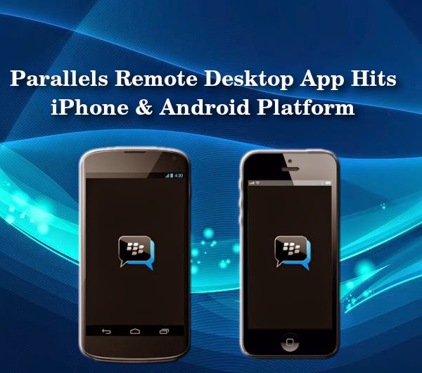 Parallels Remote Desktop App Hits iPhone & Android Platform