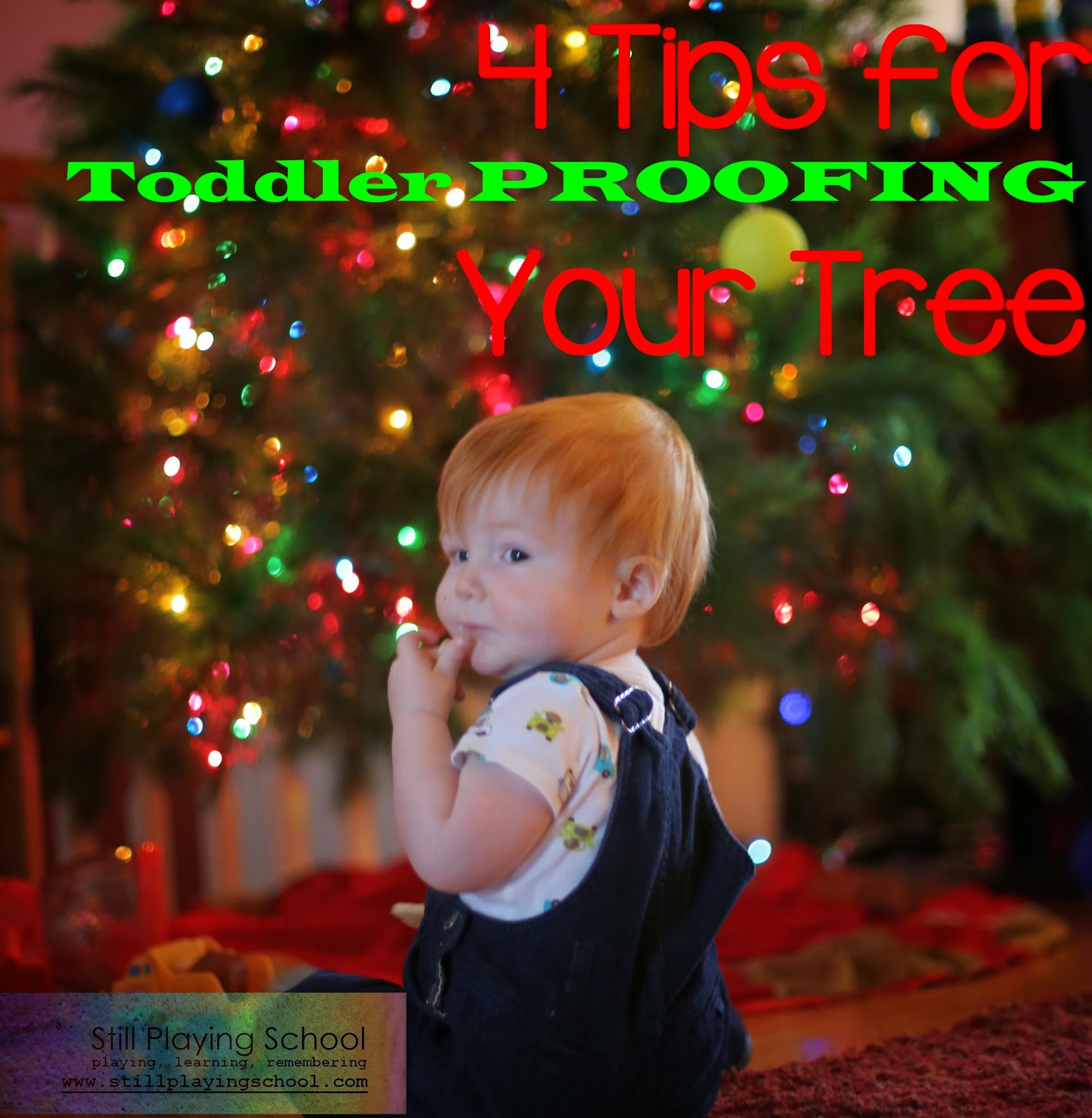 Four Tips for Toddler Proofing Your Christmas Tree Still Playing School