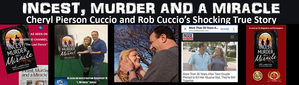 INCEST, MURDER AND A MIRACLE - The Cheryl Pierson Cuccio and Rob Cuccio True Story