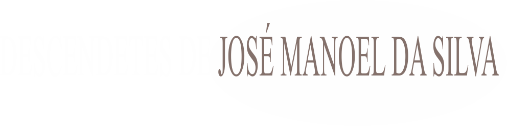 Descendentes de José Manoel da Silva