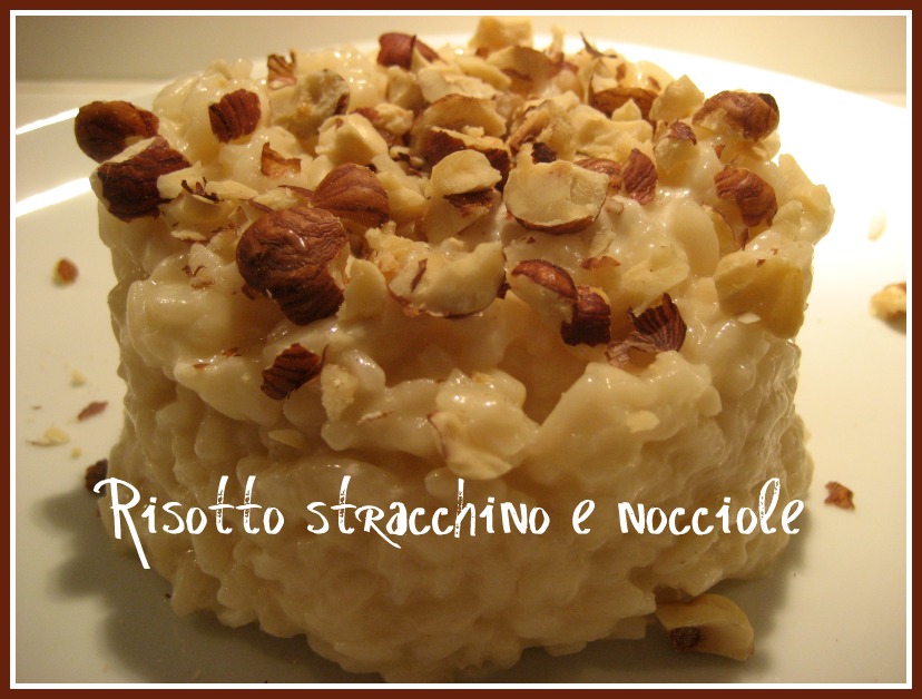 Pasticciando in cucina Risotto stracchino e nocciole