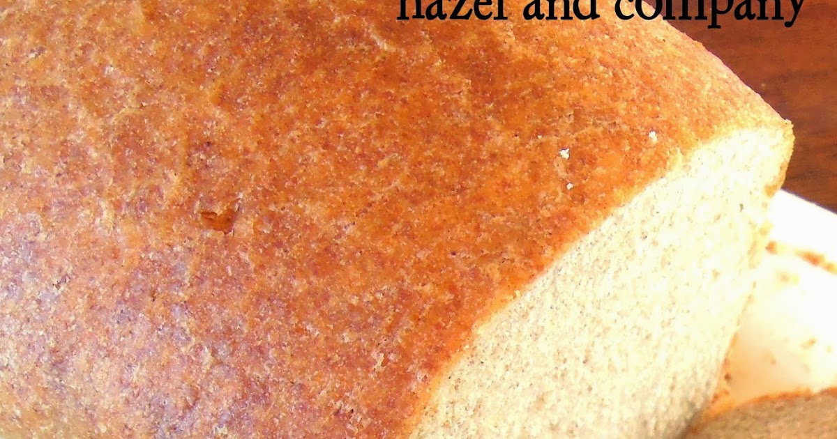 hazel and company Perfect {Half} Whole Wheat Bread