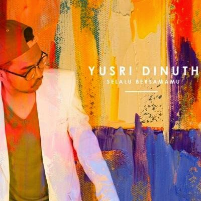 Yusri Dinuth – Selalu Bersama Yusri Dinuth – Selalu Bersama