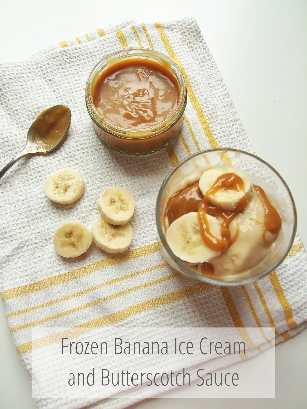 Gathering Beauty Easy Peasy Frozen Banana Ice Cream and Butterscotch
