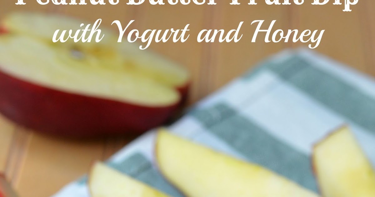 The Savvy Kitchen Peanut Butter Fruit Dip with Yogurt and Honey
